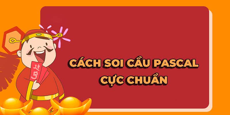 Hướng dẫn người chơi soi cầu Pascal Vũng Tàu cực chuẩn